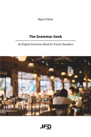 The Grammar Geek - An English Grammar Book for French Speakers