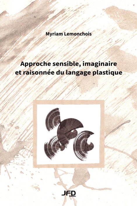 Approche sensible, imaginaire et raisonnée du langage plastique