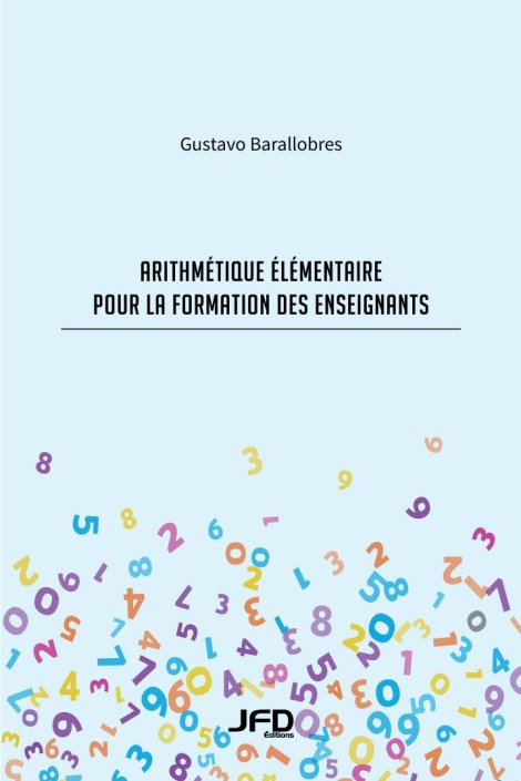 Arithmétique élémentaire pour la formation des enseignants - Tome I : Les nombres naturels