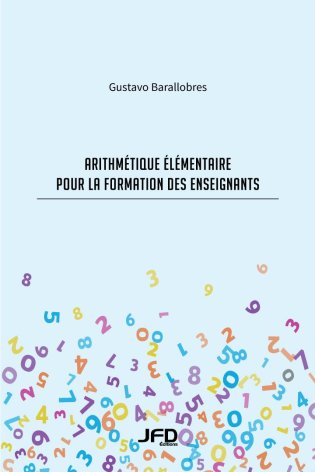 Arithmétique élémentaire pour la formation des enseignants - Tome I : Les nombres naturels