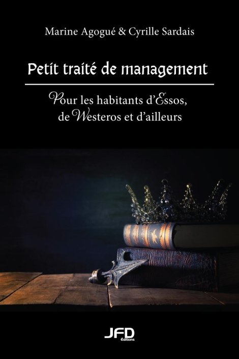 Petit traité de management - Pour les habitants d'Essos, de Westeros et d'ailleurs