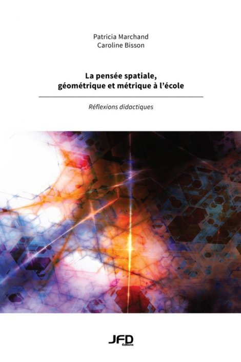 La pensée spatiale, géométrique et métrique à  l'école : réflexions didactiques