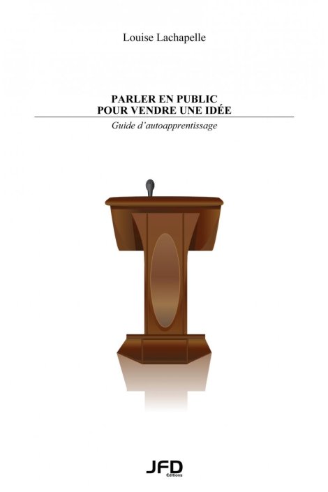 Parler en public pour vendre une idée : guide d'autoapprentissage