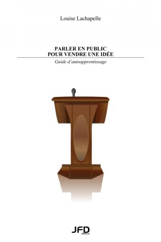 Parler en public pour vendre une idée : guide d'autoapprentissage