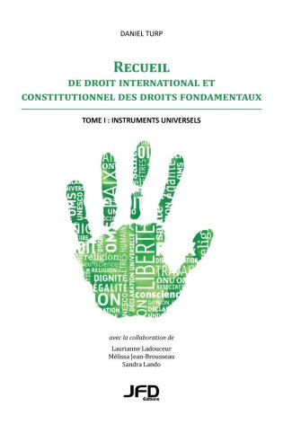 Recueil de droit international et constitutionnel des droits fondamentaux - Tome I : Instruments universels