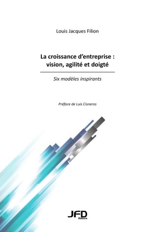 La croissance d'entreprise : vision, agilité et doigté - Six modèles inspirants