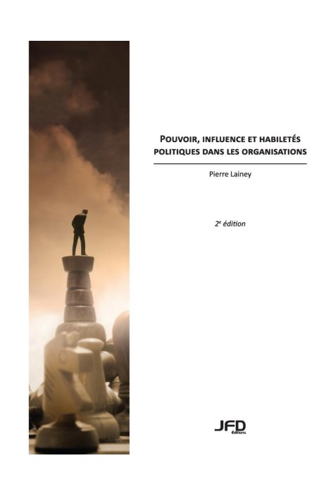 Pouvoir, influence et habiletés politiques dans les organisations - 2e édition