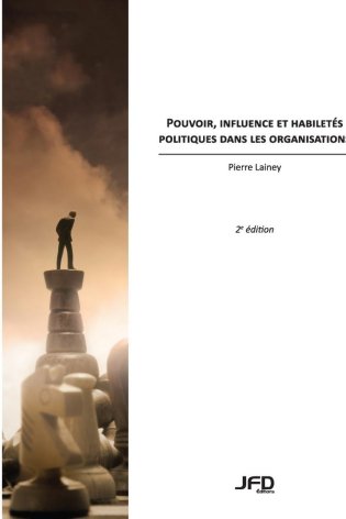 Pouvoir, influence et habiletés politiques dans les organisations - 2e édition