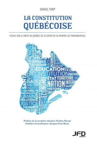 La Constitution québécoise - Essais sur le droit du Québec de se doter de sa propre loi fondamentale