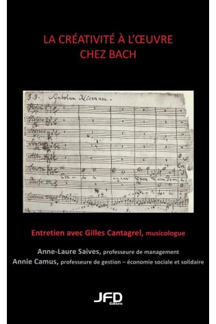 La créativité à l'oeuvre chez Bach : entretien avec Gilles Cantagrel, musicologue