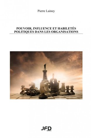 Pouvoir, influence et habiletés politiques dans les organisations