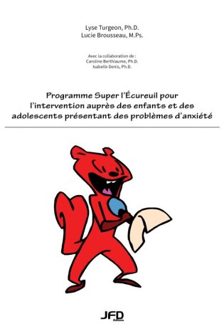 Programme Super l'à‰cureuil pour l'intervention auprès des enfants et des adolescents présentant des problèmes d'anxiété