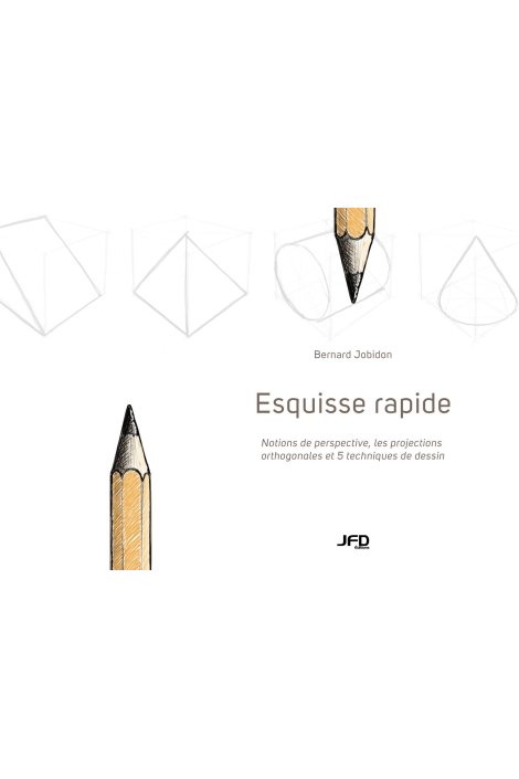 Esquisse rapide : notions de perspective, les projections orthogonales et 5 techniques de dessin