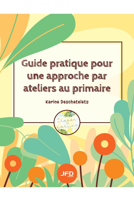 Guide pratique pour une approche par ateliers au primaire