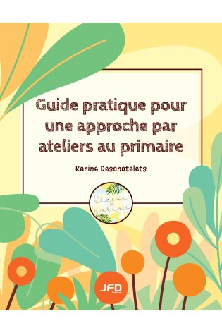 Guide pratique pour une approche par ateliers au primaire