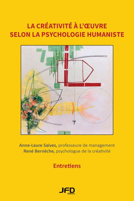 La créativité à l’oeuvre selon la psychologie humaniste : entretiens avec René Bernèche, professeur en psychologie de la créativité