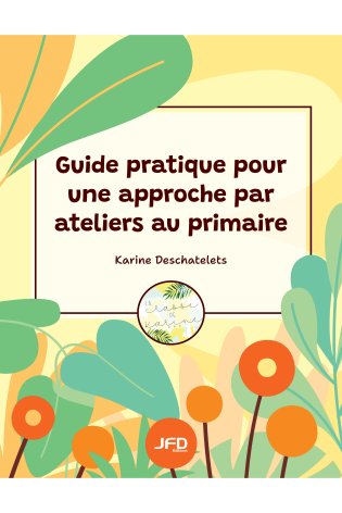 Guide pratique pour une approche par ateliers au primaire