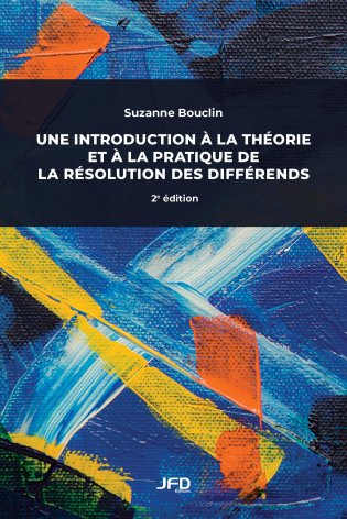 Une introduction à la théorie et à la pratique de la résolution des différends - 2e édition
